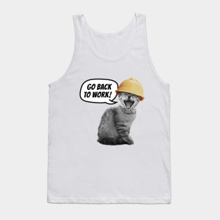 Go back to work. Little kitten in a hard hat. Tank Top